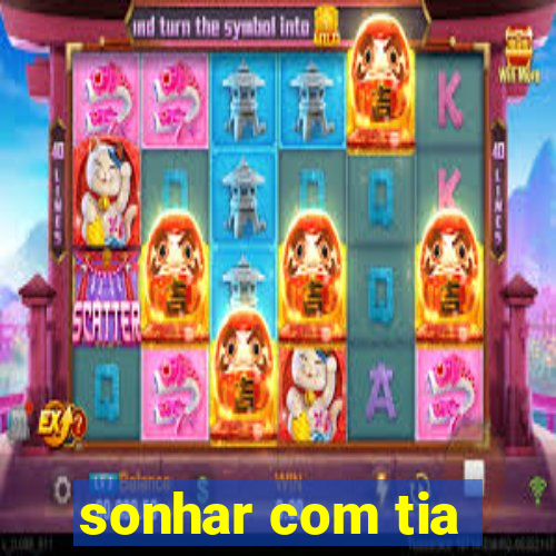 sonhar com tia